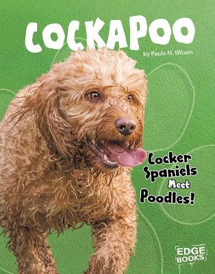 Cockapoo: Cocker Spaniels Meet Poodles! book
