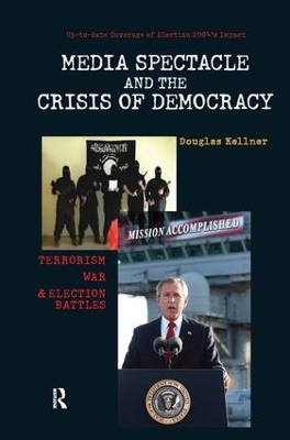 Media Spectacle and the Crisis of Democracy book