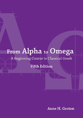 From Alpha to Omega: A Beginning Course in Classical Greek book