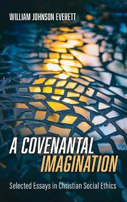 A Covenantal Imagination by William Johnson Everett