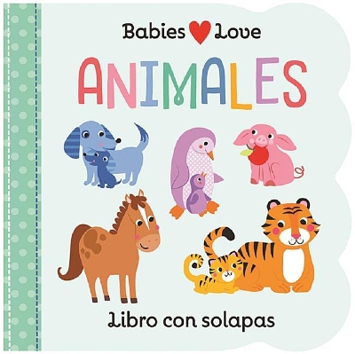 Babies Love Animales / Babies Love Animals (Spanish Edition) book