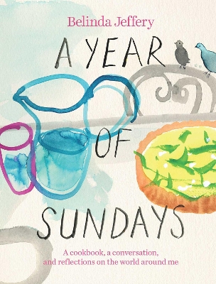 A Year of Sundays: A cookbook, a conversation, and reflections on the world around me book