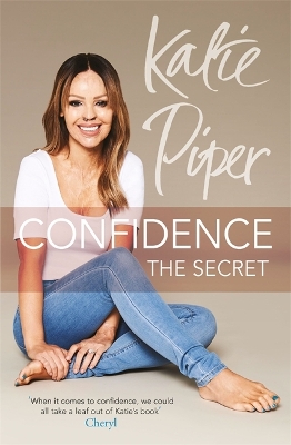 Confidence: The Secret by Katie Piper