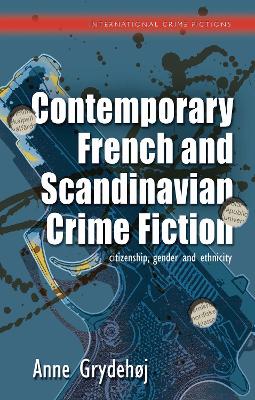 Contemporary French and Scandinavian Crime Fiction: citizenship, gender and ethnicity book