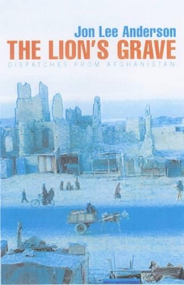 The Lion's Grave by Jon Lee Anderson