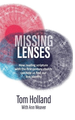 Missing Lenses: How reading scripture with the first century church can help us find our lost identity book