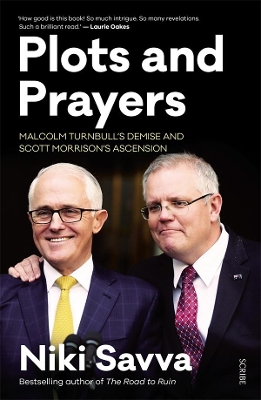 Plots and Prayers: Malcolm Turnbull's demise and Scott Morrison's ascension book
