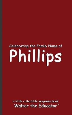 Celebrating the Family Name of Phillips book