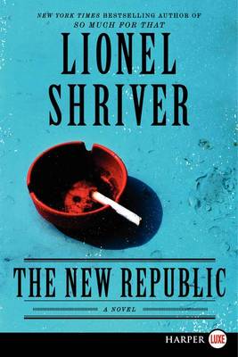 New Republic by Lionel Shriver