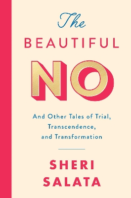 The Beautiful No: And Other Tales of Trial, Transcendence, and Transformation book