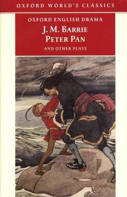 Peter Pan and Other Plays : The Admirable Crichton; Peter Pan; When Wendy Grew Up; What Every Woman Knows; Mary Rose by J. M. Barrie