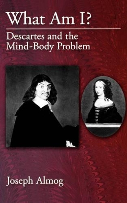 What Am I?: Descartes and the Mind-Body Problem book