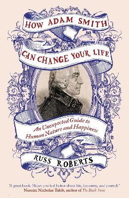 How Adam Smith Can Change Your Life by Russ Roberts
