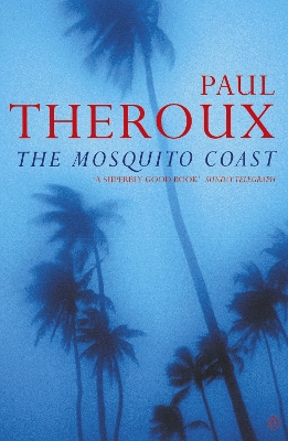 The The Mosquito Coast by Paul Theroux