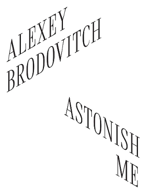 Alexey Brodovitch: Astonish Me book