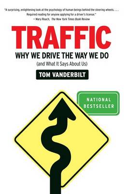 Traffic: Why We Drive the Way We Do (and What It Says About Us) by Tom Vanderbilt