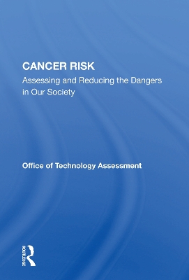 Cancer Risk: Assessing And Reducing The Dangers In Our Society book