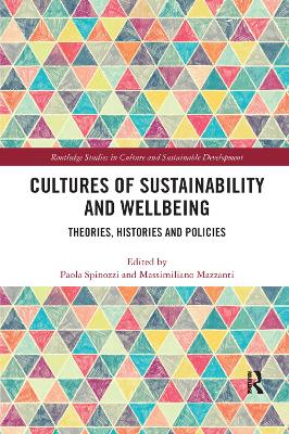 Cultures of Sustainability and Wellbeing: Theories, Histories and Policies by Paola Spinozzi