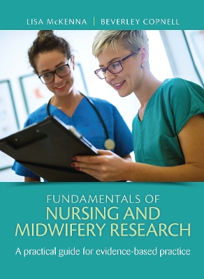 Fundamentals of Nursing and Midwifery Research: A practical guide for evidence-based practice by Lisa McKenna