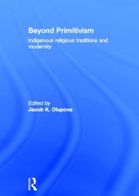 Beyond Primitivism by Jacob K. Olupona