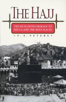 The Hajj by Francis Edward Peters