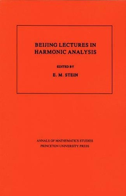 Beijing Lectures in Harmonic Analysis. (AM-112), Volume 112 book