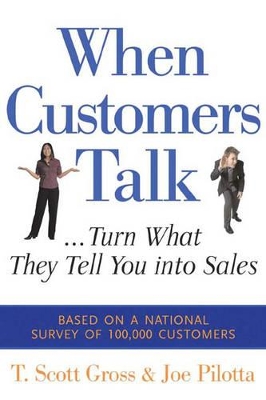 When Customers Talk: Turn What They Tell You into Sales book