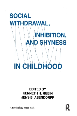 Social Withdrawal, Inhibition, and Shyness in Childhood by Kenneth H. Rubin