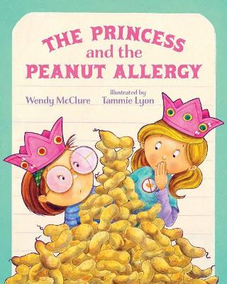 The The Princess and the Peanut Allergy by Wendy McClure