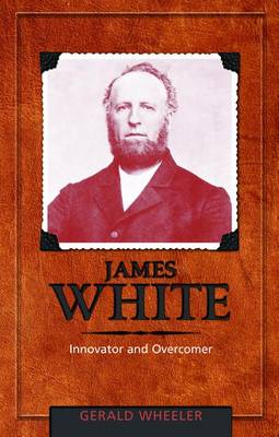James White: Innovator and Overcomer book