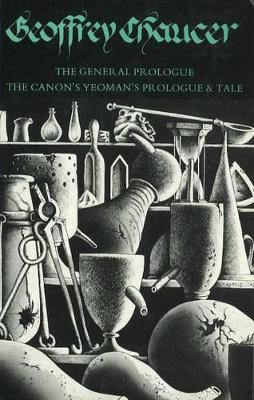 The General Prologue to the Canterbury Tales and the Canon's Yeoman's Prologue and Tale by Geoffrey Chaucer