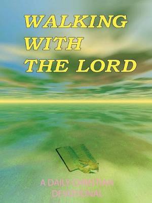 Walking with the Lord: A Daily Christian Devotional book