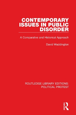 Contemporary Issues in Public Disorder: A Comparative and Historical Approach by David Waddington