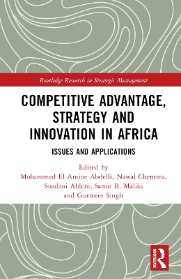 Competitive Advantage, Strategy and Innovation in Africa: Issues and Applications by Mohammed El Amine Abdelli