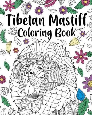 Tibetan Mastiff Coloring Book: Coloring Books for Adults, Gifts for Dog Lovers, Floral Mandala Coloring Pages book