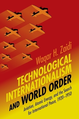 Technological Internationalism and World Order by Waqar H. Zaidi