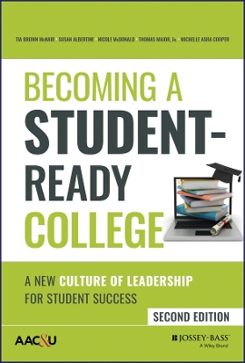 Becoming a Student-Ready College: A New Culture of Leadership for Student Success by Tia Brown McNair