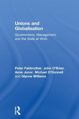 Unions and Globalisation: Governments, Management, and the State at Work book