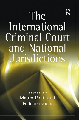 International Criminal Court and National Jurisdictions by Federica Gioia