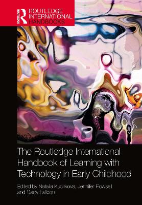 The Routledge International Handbook of Learning with Technology in Early Childhood by Natalia Kucirkova