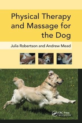 Physical Therapy and Massage for the Dog by Julia Robertson