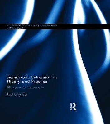 Democratic Extremism in Theory and Practice: All Power to the People book