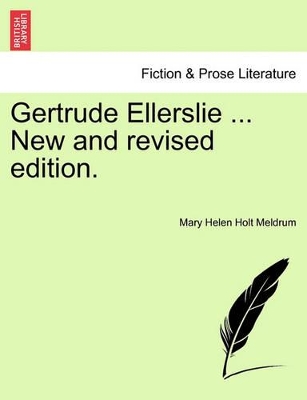 Gertrude Ellerslie ... New and Revised Edition. book
