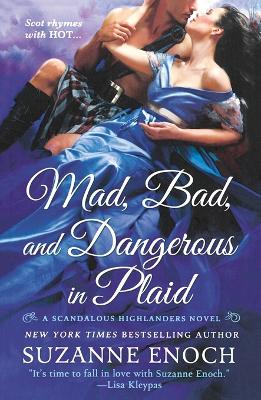 Mad, Bad, and Dangerous in Plaid: A Scandalous Highlanders Novel book