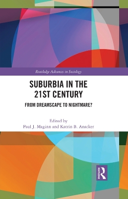 Suburbia in the 21st Century: From Dreamscape to Nightmare? by Paul Maginn