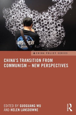 China's Transition from Communism - New Perspectives by Guoguang Wu