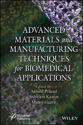 Advanced Materials and Manufacturing Techniques for Biomedical Applications book