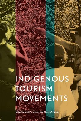 Indigenous Tourism Movements by Alexis C. Bunten