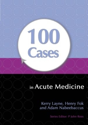 100 Cases in Acute Medicine by Henry Fok