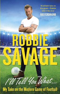 I'll Tell You What... by Robbie Savage